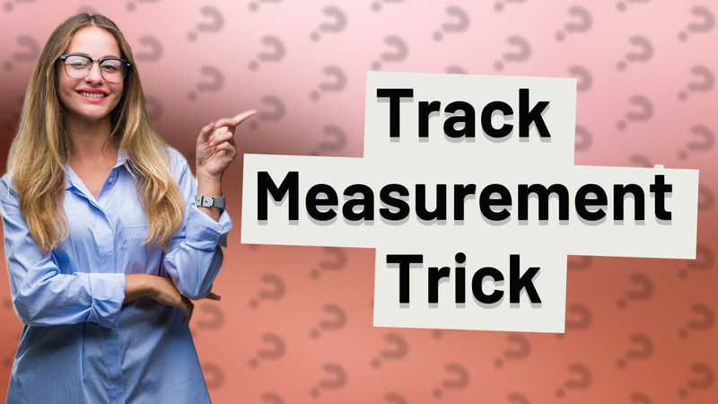 Track Measurement Trick