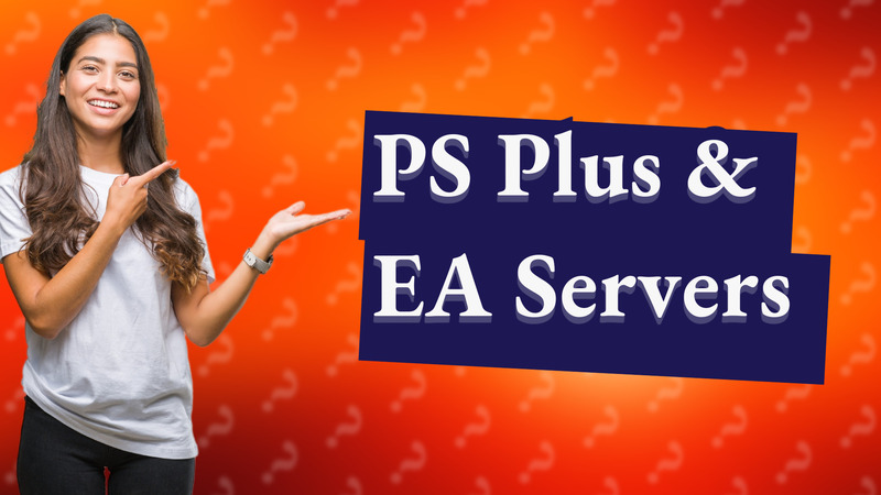 PS Plus & EA Servers