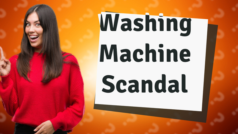 Washing Machine Scandal