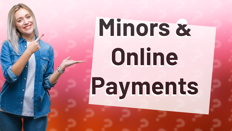 Minors & Online Payments
