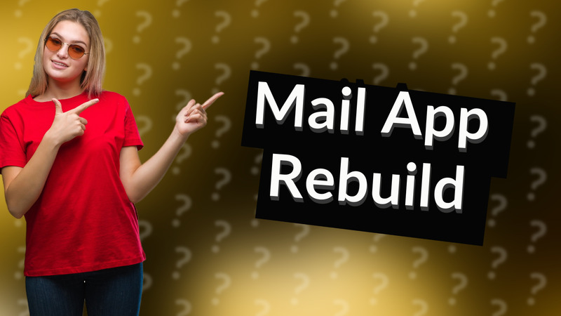 Mail App Rebuild