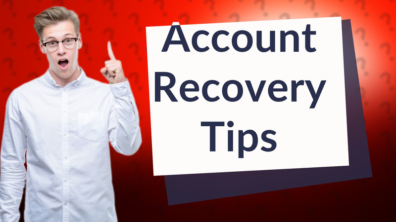 Account Recovery Tips