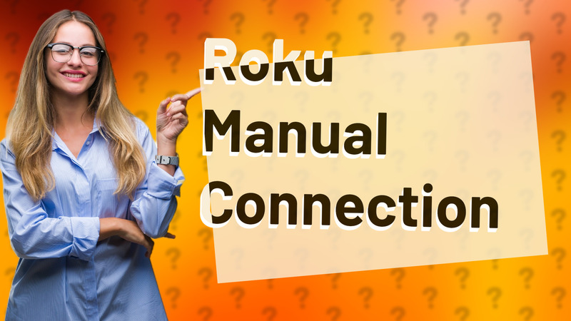 Roku Manual Connection
