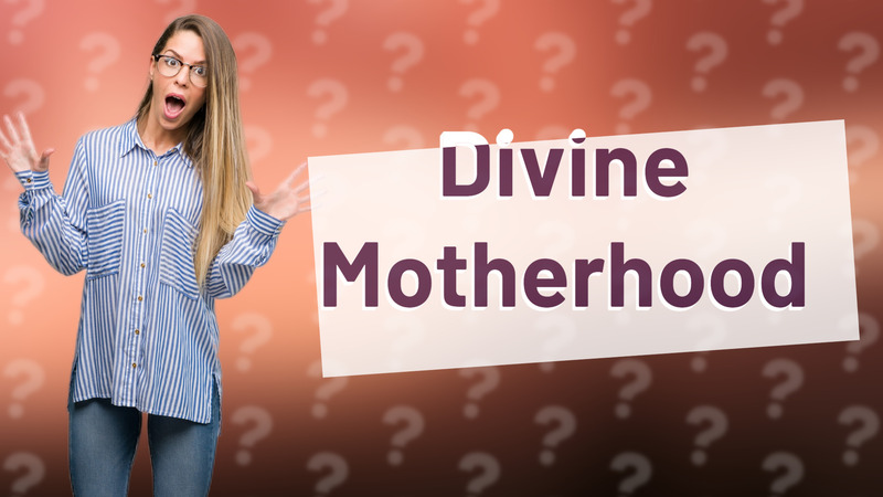 Divine Motherhood