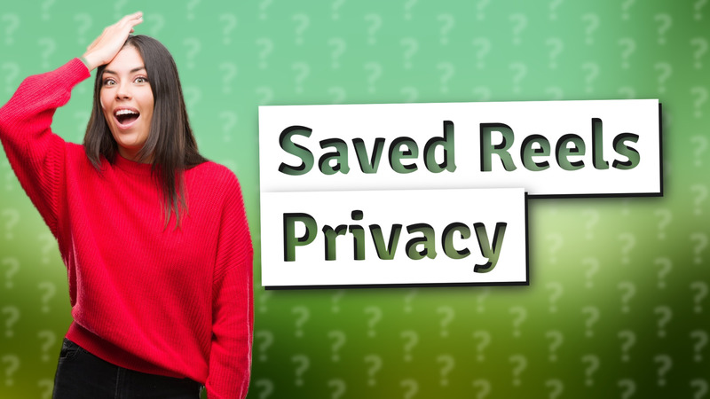 Saved Reels Privacy