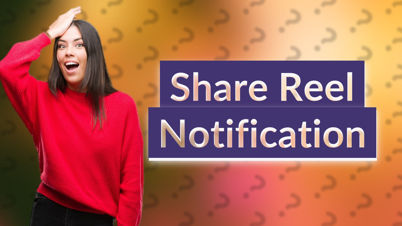 Share Reel Notification