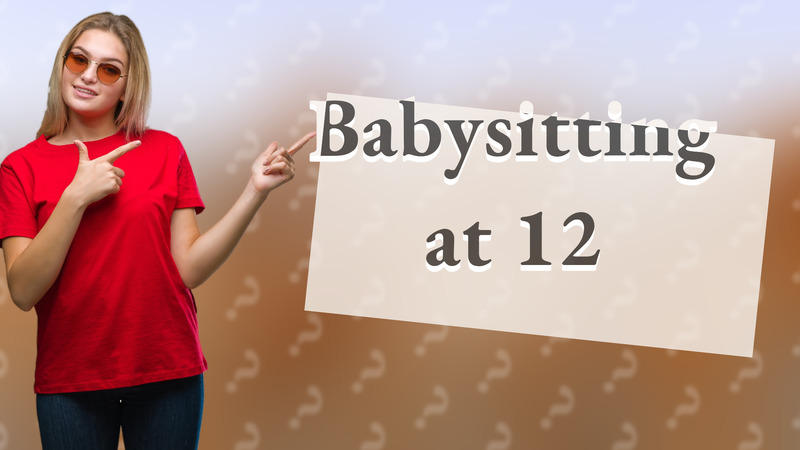 Babysitting at 12