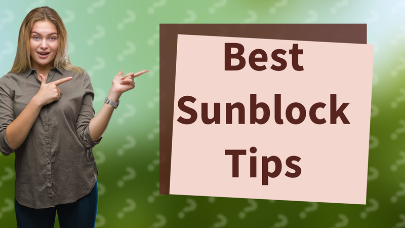 Best Sunblock Tips