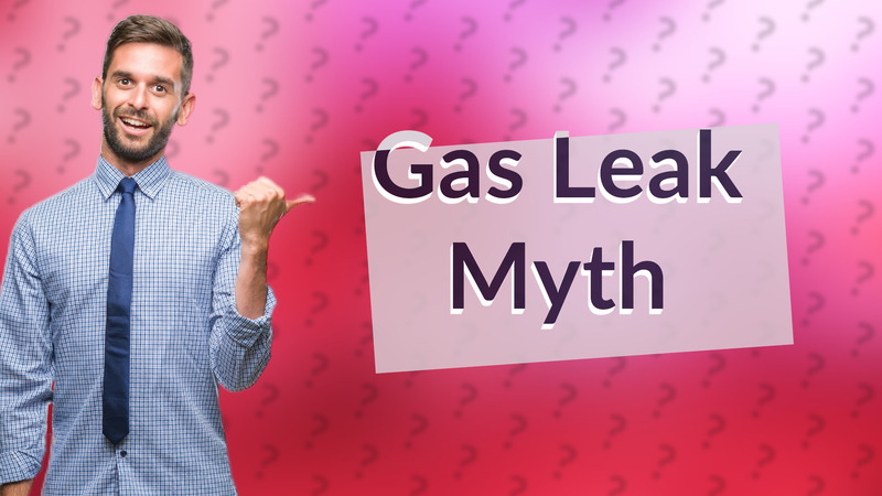 Gas Leak Myth