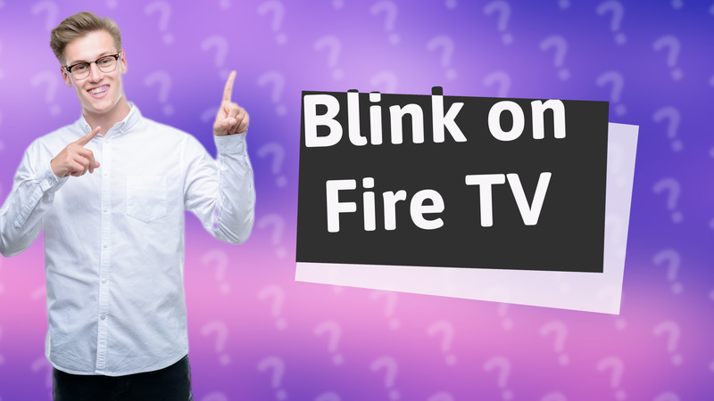 Blink on Fire TV