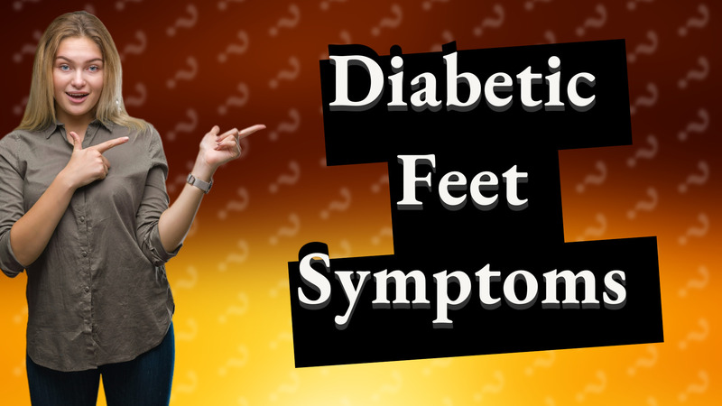 Diabetic Feet Symptoms