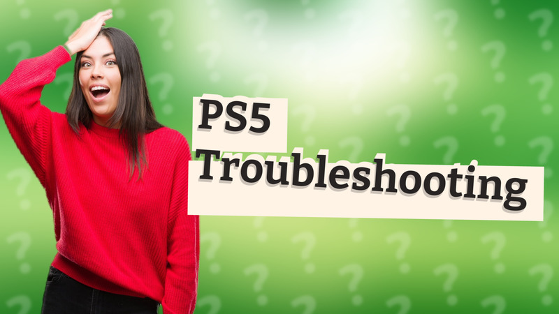 PS5 Troubleshooting