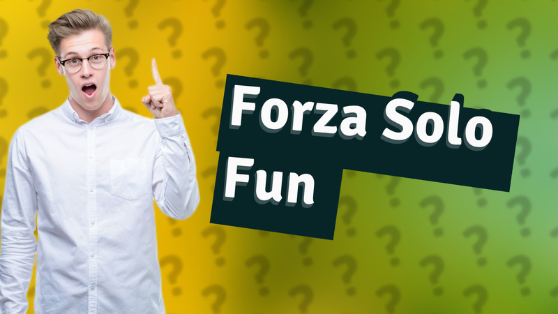 Forza Solo Fun