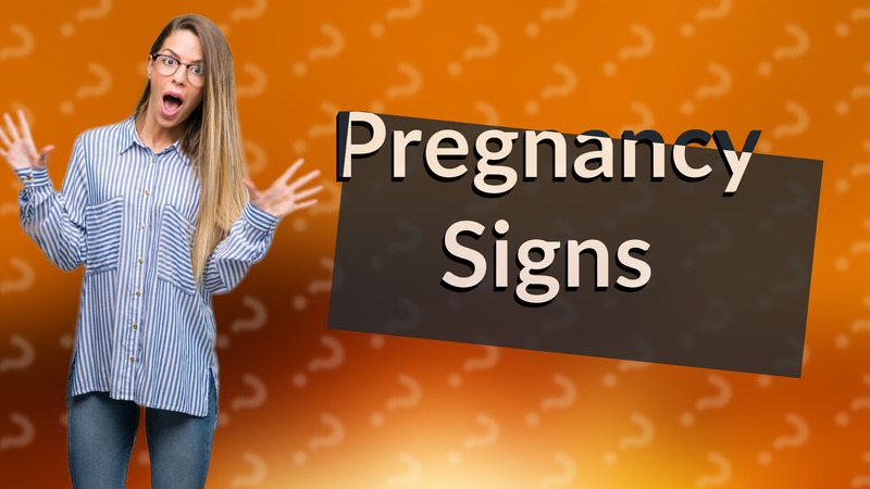 Pregnancy Signs