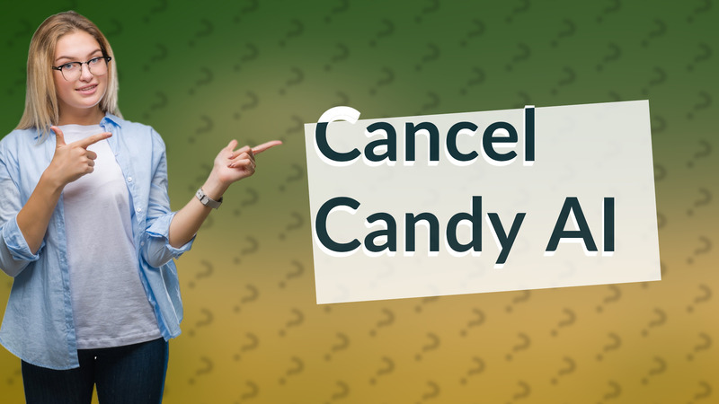 Cancel Candy AI