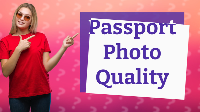 Passport Photo Quality