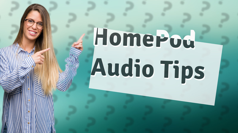 HomePod Audio Tips