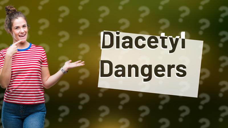 Diacetyl Dangers