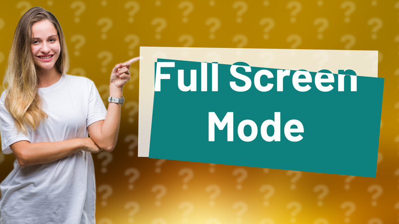 Full Screen Mode