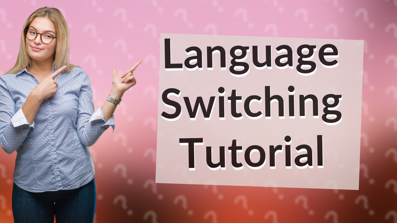 Language Switching Tutorial