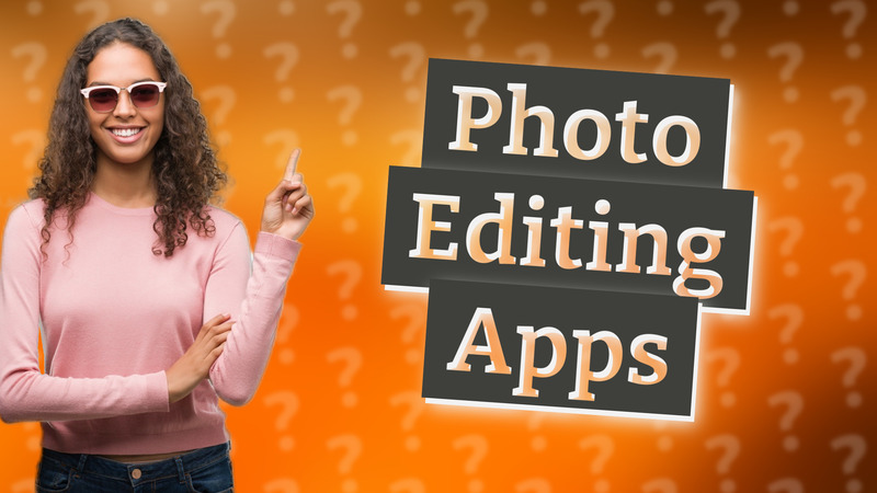 Photo Editing Apps