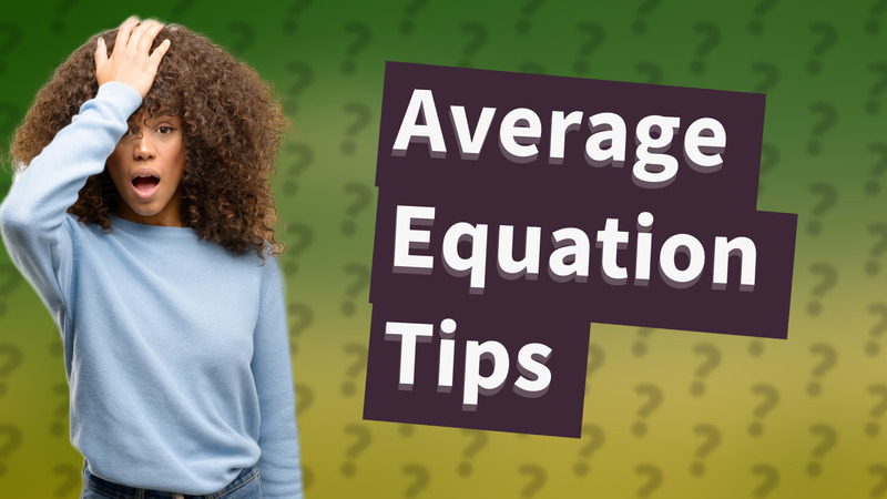 Average Equation Tips