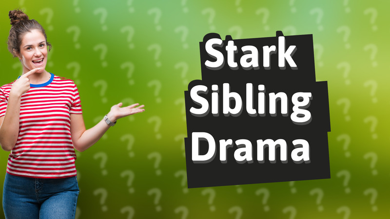 Stark Sibling Drama