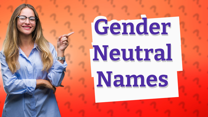 Gender Neutral Names