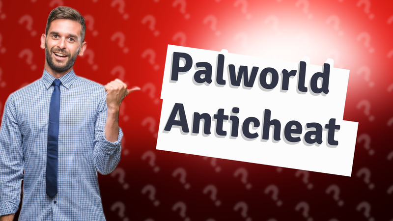 Palworld Anticheat
