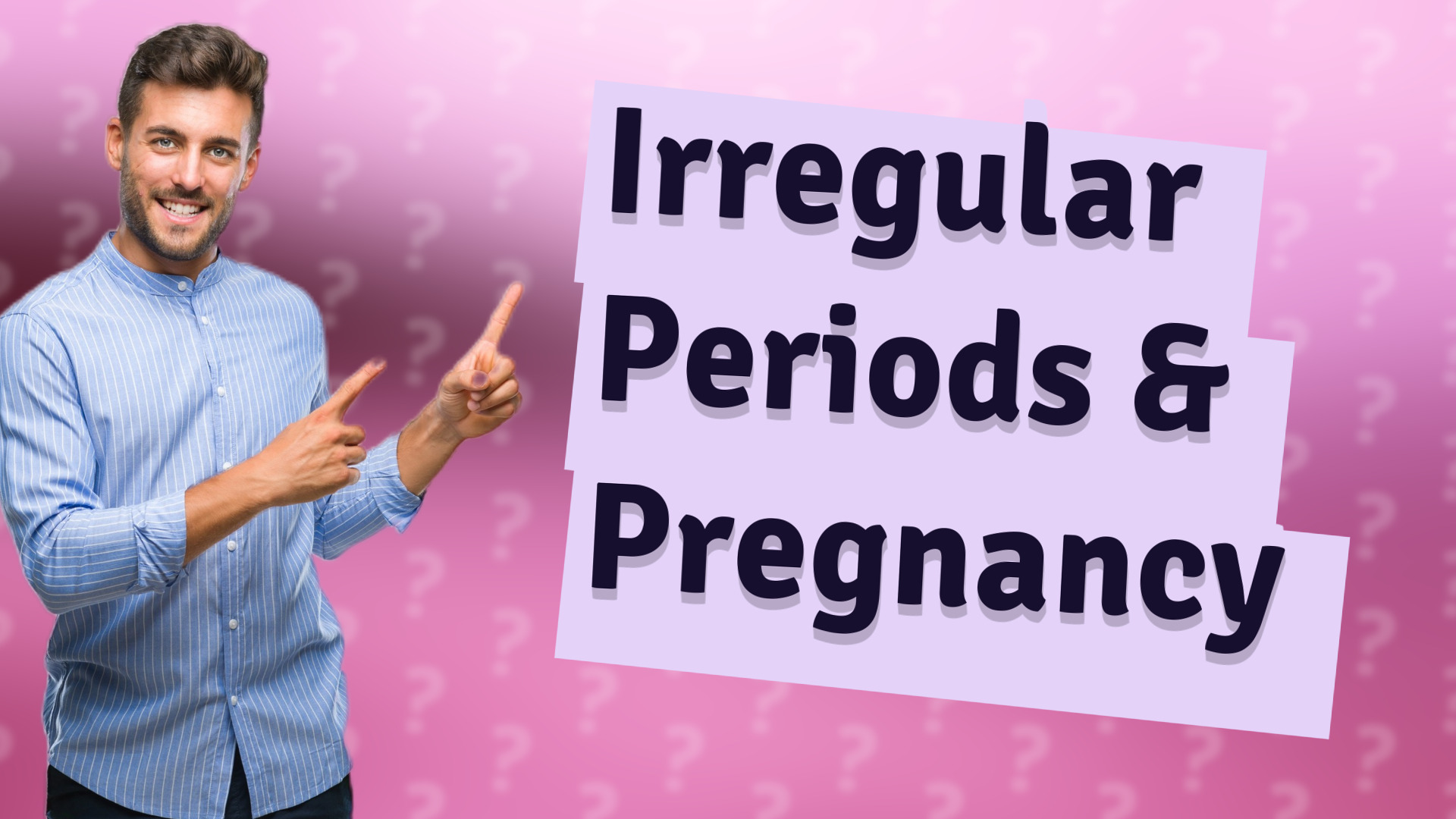 Irregular Periods & Pregnancy