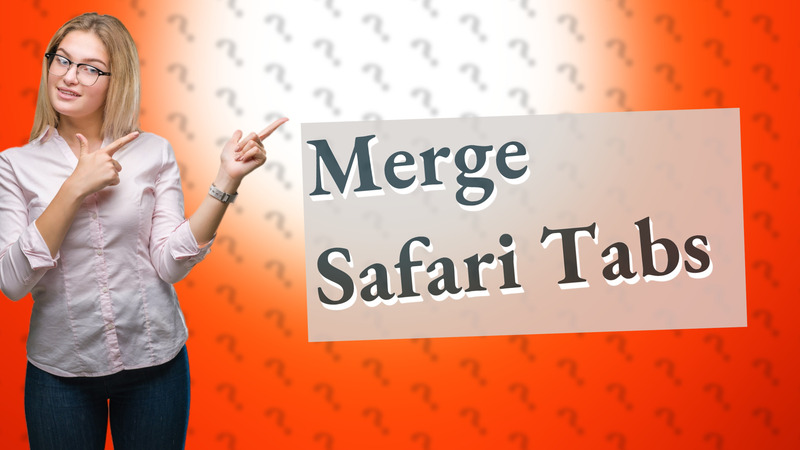 Merge Safari Tabs