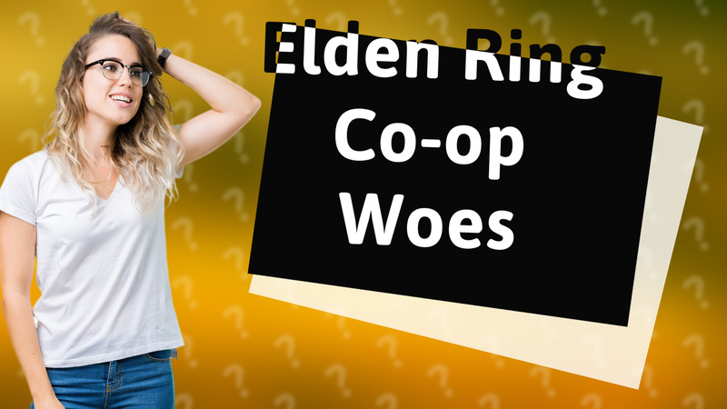 Elden Ring Co-op Woes
