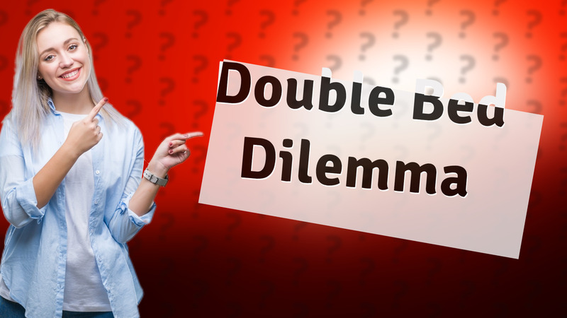 Double Bed Dilemma