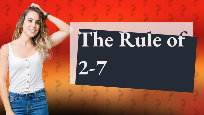 The Rule of 2-7