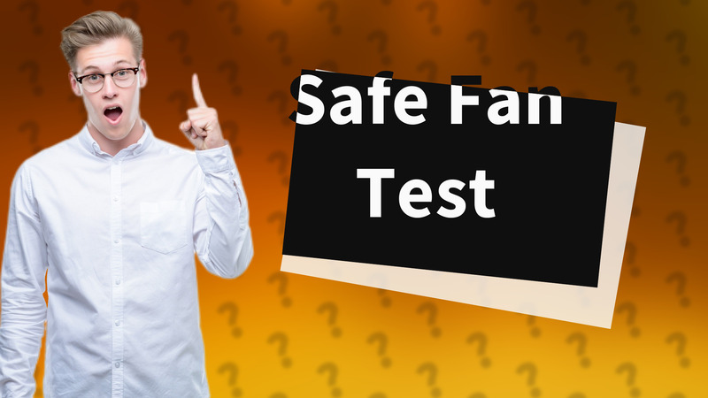Safe Fan Test