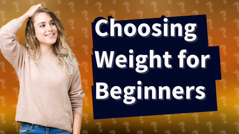 Choosing Weight for Beginners