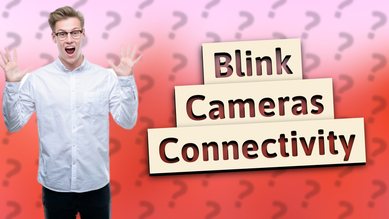 Blink Cameras Connectivity