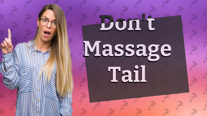 Don't Massage Tail