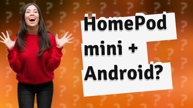 HomePod mini + Android?