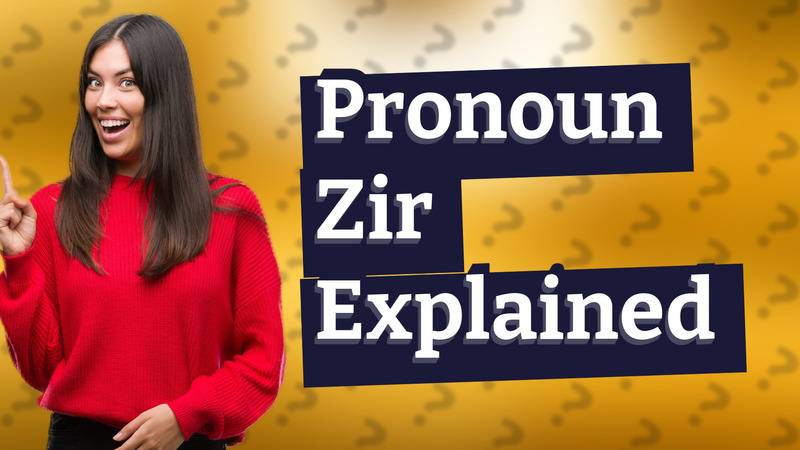 Pronoun Zir Explained