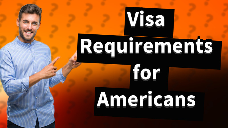 Visa Requirements for Americans