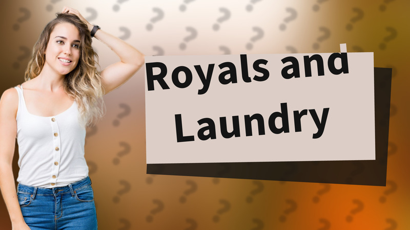 Royals and Laundry