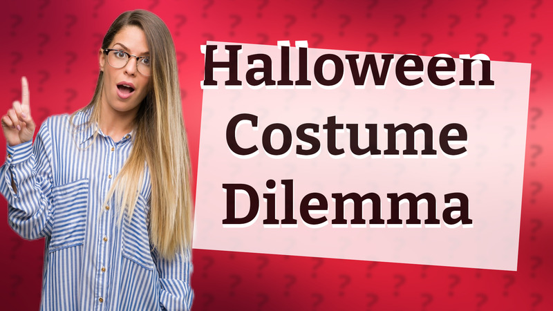 Halloween Costume Dilemma