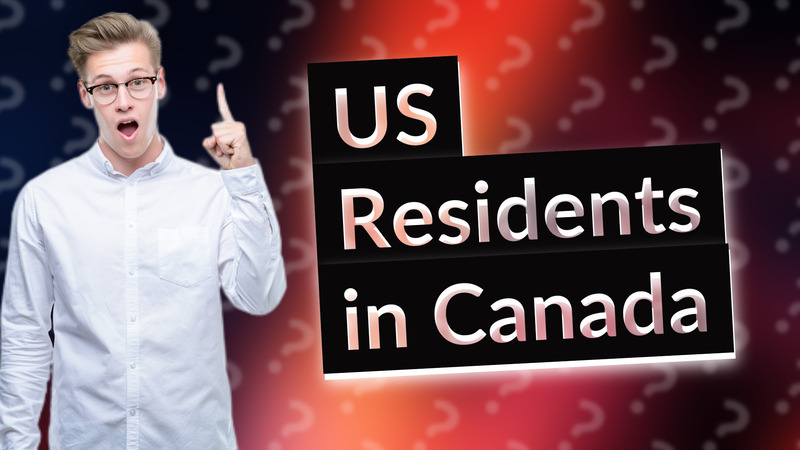 US Residents in Canada