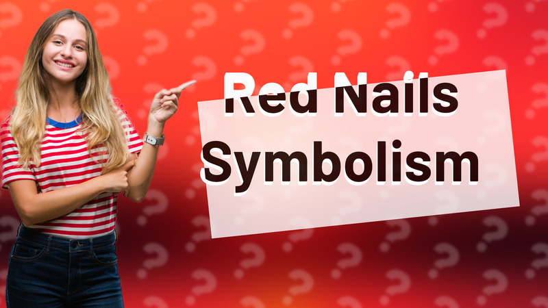 Red Nails Symbolism