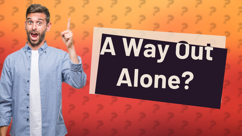 A Way Out Alone?