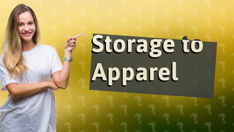 Storage to Apparel