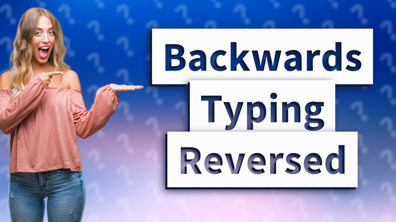 Backwards Typing Reversed