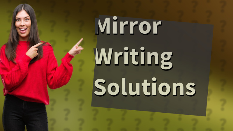Mirror Writing Solutions