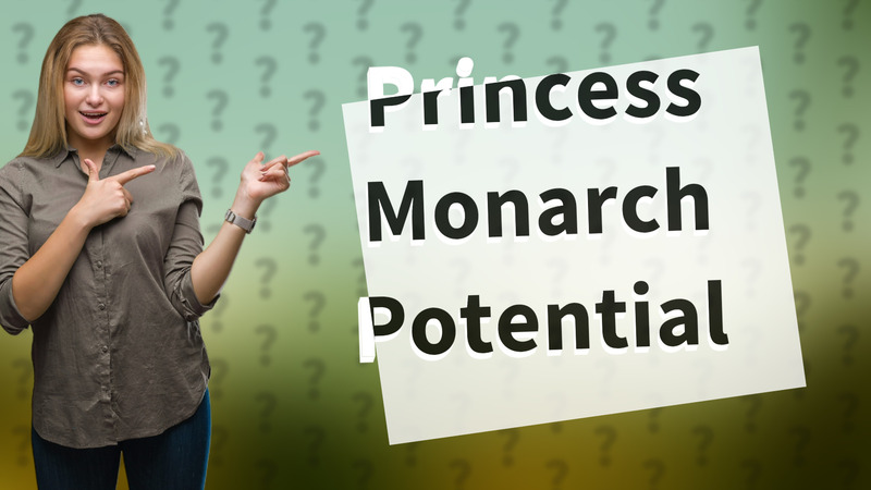Princess Monarch Potential